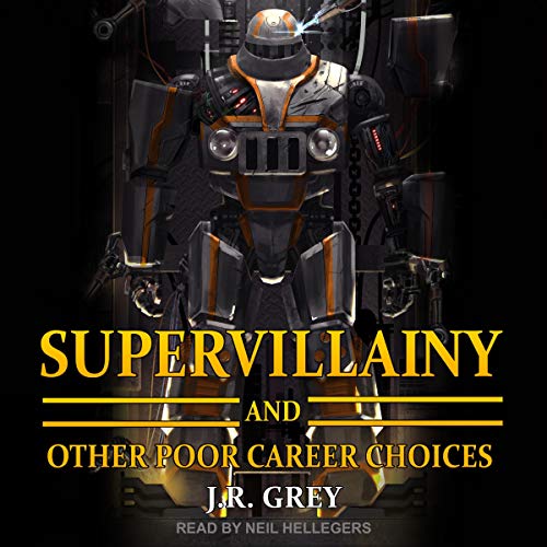 Audio: Supervillainy and Other Poor Career Choices by JR Grey #JRGrey @NeilHellegers @TantorAudio #LoveAudiobooks