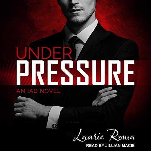 Audio: Under Pressure by Laurie Roma @laurieromabooks @JillianMacie  @TantorAudio #LoveAudiobooks