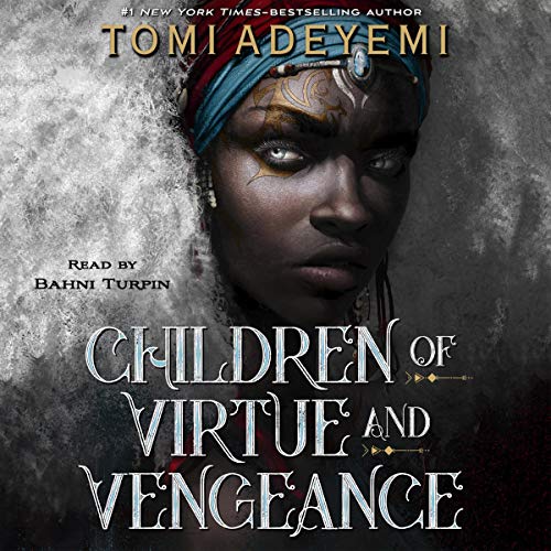 Audio: Children of Virtue and Vengeance by Tomi Adeyemi @tomi_adeyemi  @TheRealBahniT @MacmillanAudio #LoveAudiobooks