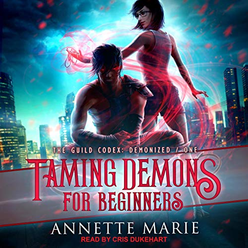 Audio: Taming Demons for Beginners by Annette Marie @AnnetteMMarie @CrisDukehart @TantorAudio #LoveAudiobooks 