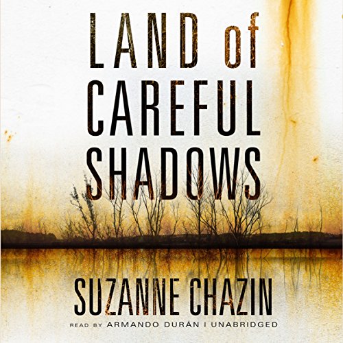 Audio: Land of Careful Shadows @suzannechazin #AmandoDuran @BlackstoneAudio #LoveAudiobooks