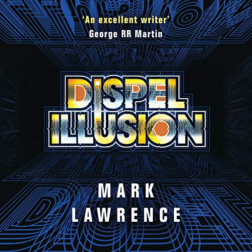 Audio: Dispel Illusion by Mark Lawrence @Mark__Lawrence @MattieFrow #BrillianceAudio ‏#LoveAudiobooks 