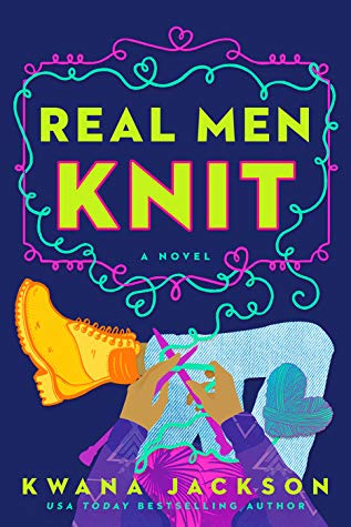 Real Men Knit by Kwana Jackson @KwanaWrites @BerkleyRomance @BerkleyPub