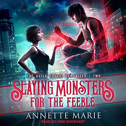 Audio: Slaying Monsters for the Feeble by Annette Marie @AnnetteMMarie @CrisDukehart @TantorAudio #LoveAudiobooks 