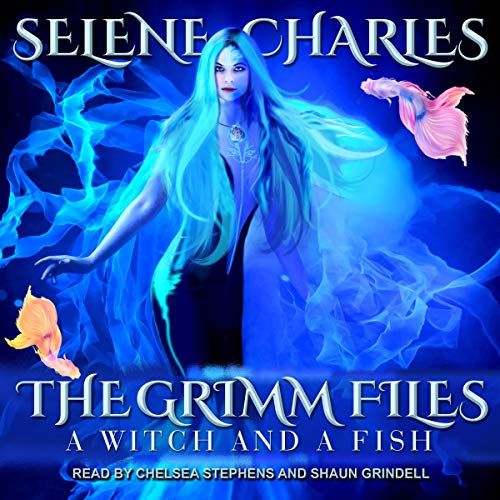 Audio:  A Witch and a Fish by Selene Charles #SeleneCharles @VoiceChelsea @ShaunGrindell @TantorAudio #LoveAudiobooks