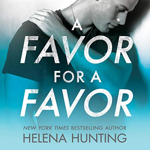 Audio: A Favor for a Favor by Helena Hunting @HelenaHunting @ErinMallon @JacobM #BrillianceAudio #LoveAudiobooks