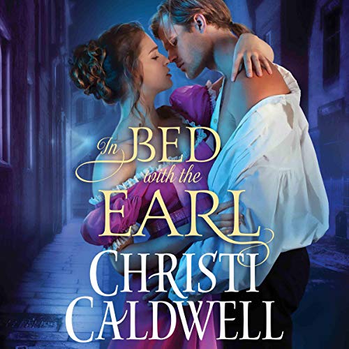 Audio: In Bed with the Earl by Christi Caldwell @ChristiCaldwell @TimCampbellVO ‏ #BrillianceAudio #KindleUnlimited #LoveAudiobooks  