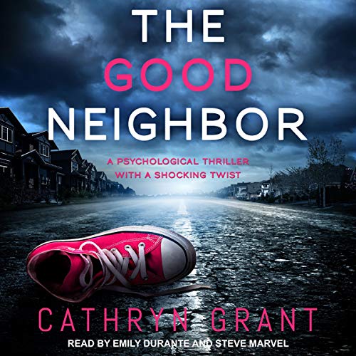 Audio: The Good Neighbor by Cathryn Grant @CathrynGrant @emilydvoice @stevemarvel @TantorAudio #LoveAudiobooks