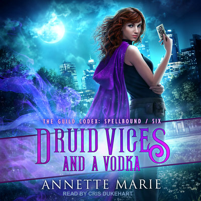 Audio: Druid Vices and a Vodka by Annette Marie @AnnetteMMarie @CrisDukehart @TantorAudio #LoveAudiobooks 