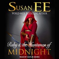 Audio: Ruby and the Huntsman of Midnight by Susan Ee @Susan_Ee @CaitlinDaviesNY  @TantorAudio #LoveAudiobooks