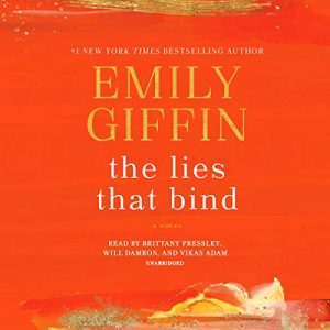 Audio: The Lies That Bind by Emily Giffin @emilygiffin @brit_pressley @vikasadam @jwdamron #SimonKatz @PRHAudio #LoveAudiobooks #JIAM