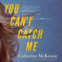 Audio: You Can’t Catch Me by Catherine McKenzie @CEMcKenzie1 @justjuliawhelan #BrillianceAudio #LoveAudiobooks #JIAM