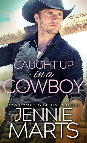 Caught Up In A Cowboy by Jennie Marts @JennieMarts @SourcebooksCasa #ThriftyThursday #KU