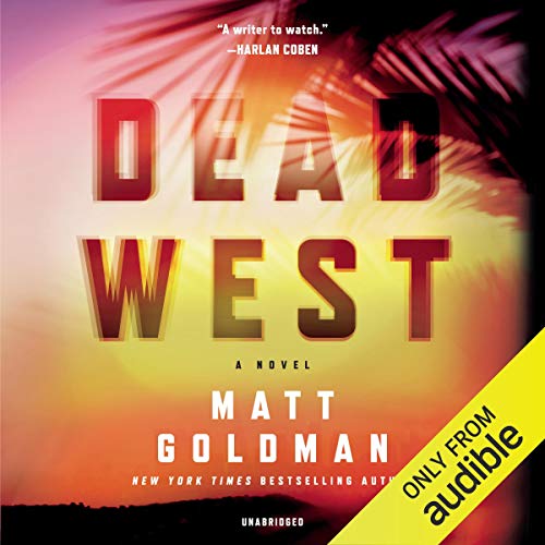 Audio: Dead West by Matt Goldman @goldman_matthew @BronsonAP ‏ @BlackstoneAudio @audible_com ‏#LoveAudiobooks