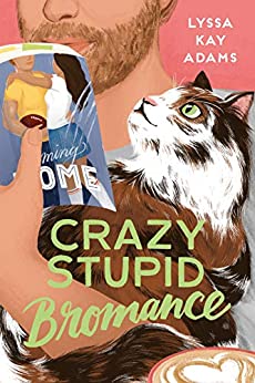 Crazy Stupid Bromance by Lyssa Kay Adams @LyssaKayAdams @BerkleyRomance @BerkleyPub 