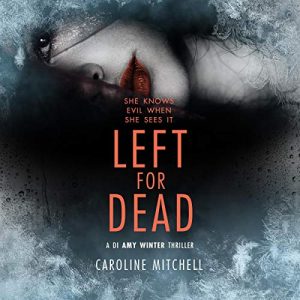 Audio: Left for Dead by Caroline Mitchell @Caroline_writes  @EKNOWELDEN #BrillianceAudio #LoveAudiobooks #KindleUnlimited