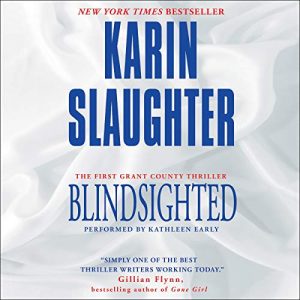 Audio: Blindsighted by Karin Slaughter @slaughterKarin @HarperAudio #KathleenEarly