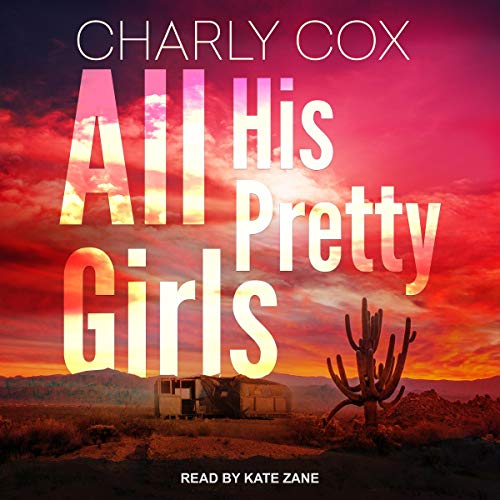 Audio: All His Pretty Girls by Charly Cox @charlylynncox #KateZane @TantorAudio #LoveAudiobooks