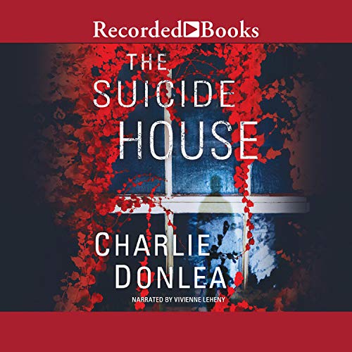 Audio: Suicide House by Charlie Donlea @CharlieDonlea @VLeheny @recordedbooks #LoveAudiobooks