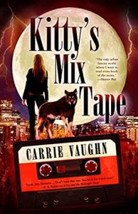 Kitty’s Mix Tape by Carrie Vaughn #CarrieVaughn   @TachyonPub 