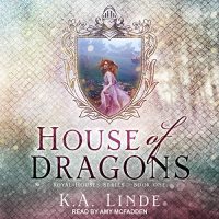 Audio: House of Dragons by K.A. Linde @authorkalinde @amymcnarrator @TantorAudio #LoveAudiobooks