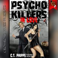 Audio: Psycho Killers in Love by C.T. Phipps @Willowhugger @JeffreyKafer @CrossroadPress #LoveAudiobooks