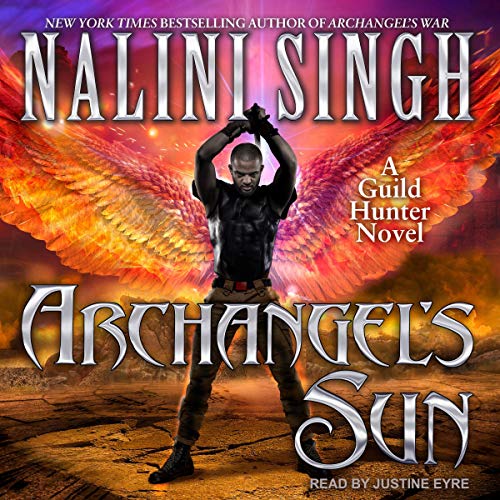 Audio: Archangel’s Sun by Nalini Singh @NaliniSingh  #JustineEyre @TantorAudio ‏@BerkleyRomance @BerkleyPub  #LoveAudiobooks 