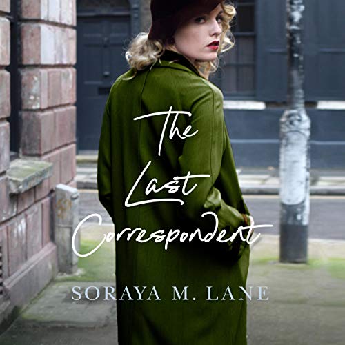 Audio: The Last Correspondent by Soraya M. Lane @Soraya_Lane #SarahZimmerman @BrillianceAudio #LoveAudiobooks