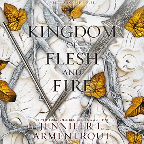 Audio: A Kingdom of Flesh and Fire by Jennifer L. Armentrout @JLArmentrout @StinaNYC @BrillianceAudio #LoveAudiobooks