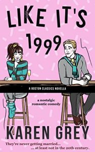 Like It’s 1999 by Karen Grey @KarenWhitereads  #KindleUnlimited