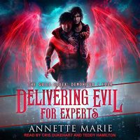 🎧 Delivering Evil for Experts by Annette Marie @AnnetteMMarie @CrisDukehart @TEDDYHAMILTON14 @TantorAudio #LoveAudiobooks 