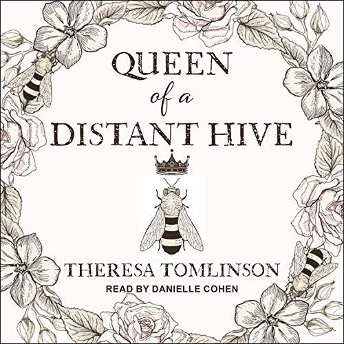 🎧 Queen of a Distant Hive by Theresa Tomlinson #TheresaTomlinson @daniellercohen1 @TantorAudio #LoveAudiobooks @sophiarose1816