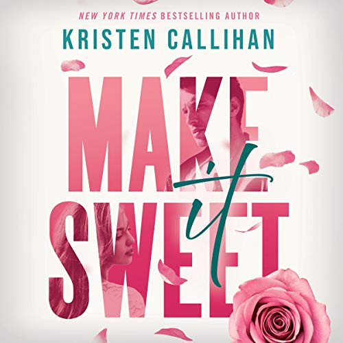 🎧 Make It Sweet by Kristen Callihan @Kris10Callihan @avaundercover @JacobM @BrillianceAudi1 #LoveAudiobooks #KindleUnlimited