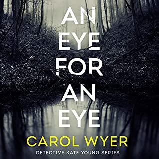 🎧 An Eye for an Eye by Carol Wyer @carolewyer @McMeireKat  @BrillianceAudi1 #KindleUnlimited #LoveAudiobooks