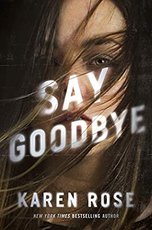 Say Goodbye by Karen Rose @KarenRoseBooks ‏ @BerkleyRomance  @BerkleyPub   