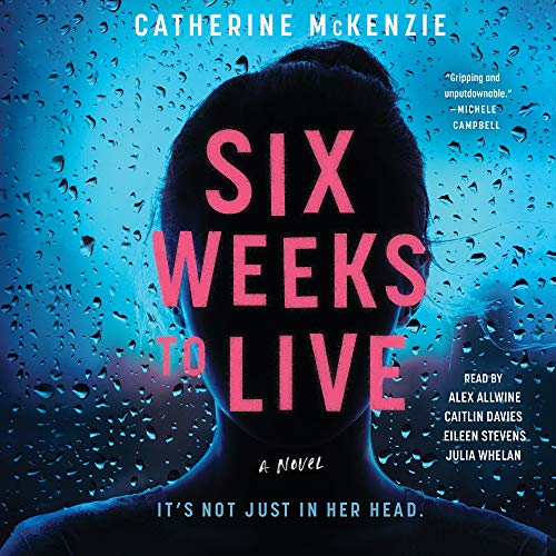 🎧 Six Weeks to Live by Catherine McKenzie @CEMcKenzie1 @justjuliawhelan @CaitlinDaviesNY @HiEileenStevens #AlexAllwine @SimonAudio #LoveAudiobooks #JIAM