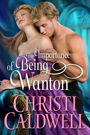 The Importance of Being Wanton by Christi Caldwell @ChristiCaldwell  #KindleUnlimited 