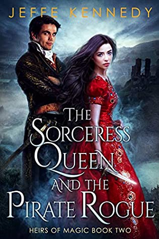 The Sorceress Queen and the Pirate Rogue by Jeffe Kennedy @jeffekennedy