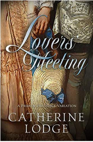 Lover’s Meeting by Catherine Lodge #CatherineLodge @Austenprose #KindleUnlimited