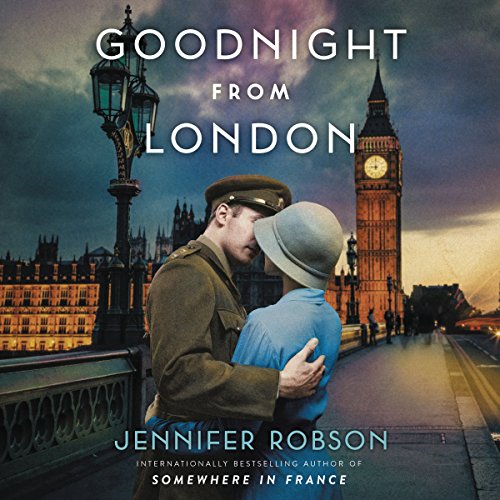 🎧  Goodnight from London by Jennifer Robson @AuthorJenniferR  @SaskiaAudio @HarperAudio #LoveAudiobooks #JIAM