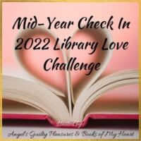 2022 Library Love Mid Year Check-in & Giveaway #LibraryLoveChallenge    @angels_gp @BooksofMyHeart  #Giveaway