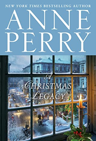 A Christmas Legacy by Anne Perry @AnnePerryWriter @randomhouse  #ballantinebooks #HoHoHoRAT