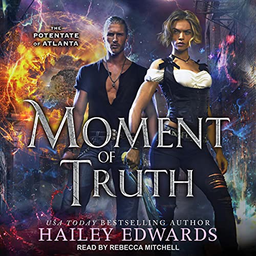 🎧 Moment of Truth by Hailey Edwards @HaileyEdwards #RebeccaMitchell‏ @TantorAudio #KindleUnlimited #LoveAudiobooks 