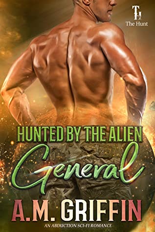 Hunted by the Alien General by A.M. Griffin @amgriffinbooks 