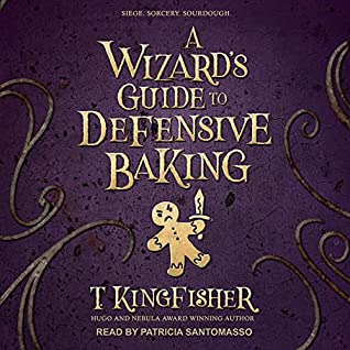 🎧 A Wizard’s Guide to Defensive Baking by T. Kingfisher @UrsulaV @psantomasso @TantorAudio #LoveAudiobooks