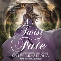 🎧 A Twist of Fate by Kelley Armstrong @KelleyArmstrong  @TantorAudio #LoveAudiobooks