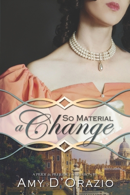 So Material a Change by Amy D’Orazio  #AmyDOrazio @QuillsQuartos @sophiarose1816 #COYER