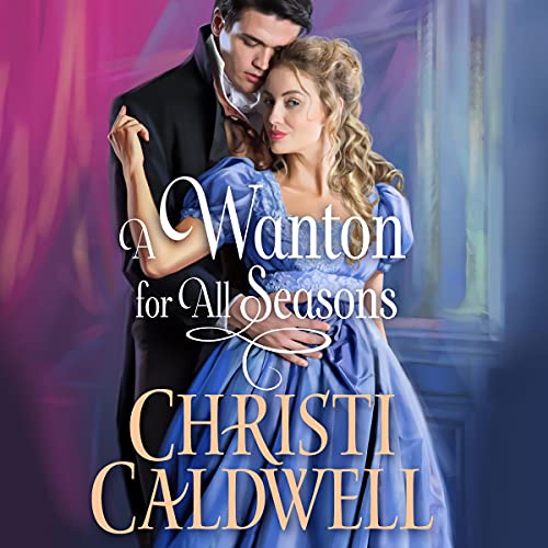 🎧 A Wanton for All Seasons by Christi Caldwell @ChristiCaldwell #JustineEyre @TimCampbellVO Profile @BrillianceAudio #LoveAudiobooks  #KindleUnlimited🎧 