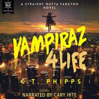 Audio: Vampiraz4Life by C.T. Phipps @Willowhugger @CrossroadPress @CaryHite
