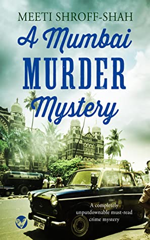A Mumbai Murder Mystery by Meeti Shrof-Shaw